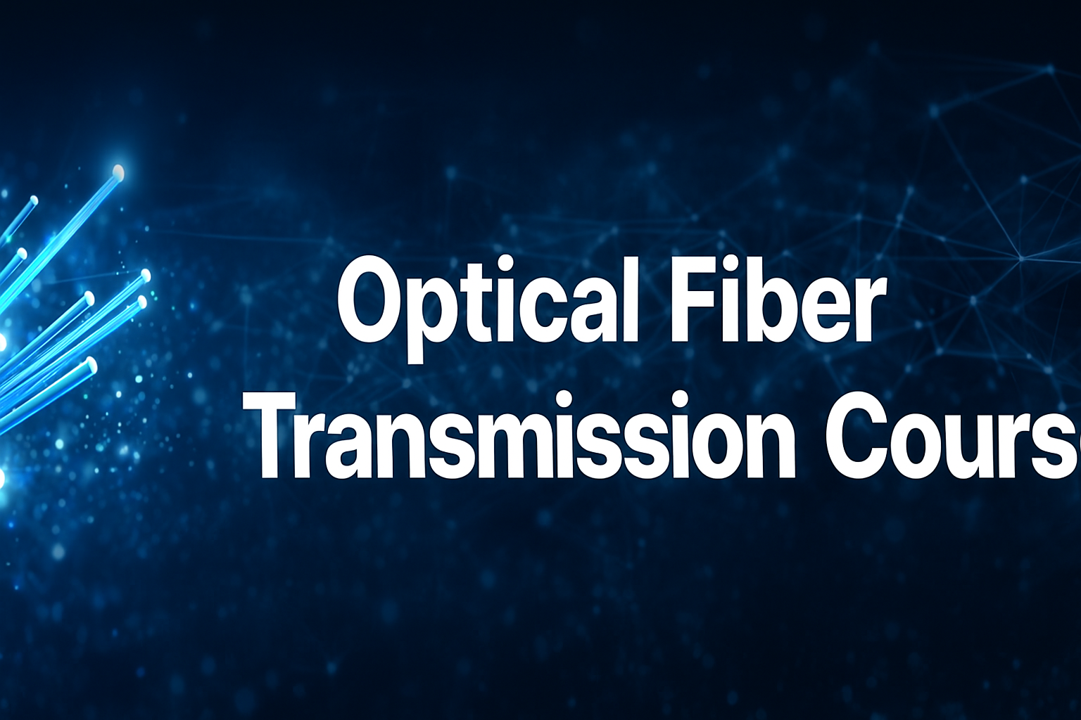 Optical Fiber Transmission Course (END to END | Master Telecom Networks & Build a Global Career